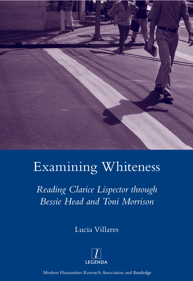 EXAMINING WHITENESS READING CLARICE LISPECTOR THROUGH BESSIE HEAD AND TONI - photo 1