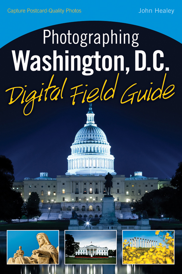 Photographing Washington DC Digital Field Guide John Healey Published - photo 1