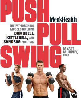 Health The Editors of Mens - Mens health push, pull, swing: the fat-torching, muscle-building dumbbell, kettlebell & sandbag program