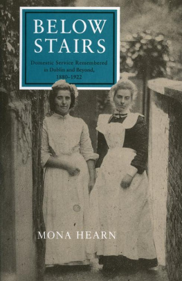 Hearn Below stairs: domestic service remembered in Dublin and beyond 1880-1922