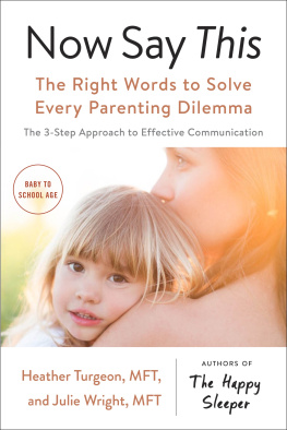 Heather Turgeon MFT - Now say this: the right words to solve every parenting dilemma