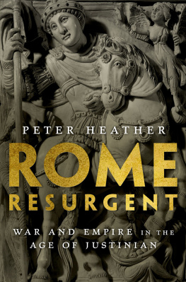 Peter Heather - Rome Resurgent: War and Empire in the Age of Justinian