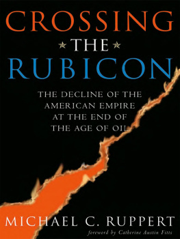 Hecht Jamey Crossing the Rubicon: the decline of the American empire at the end of the age of oil