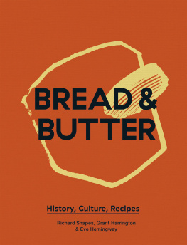 Harrington Grant - Bread and Butter: History, Culture, Recipes