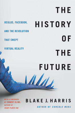 Harris The History of the Future: Oculus, Facebook, and the Revolution That Swept Virtual Reality