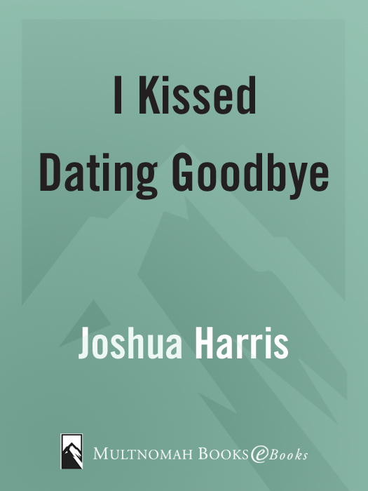 I KISSED DATING GOODBYE published by Multnomah Publishers Inc 1997 2003 by - photo 1