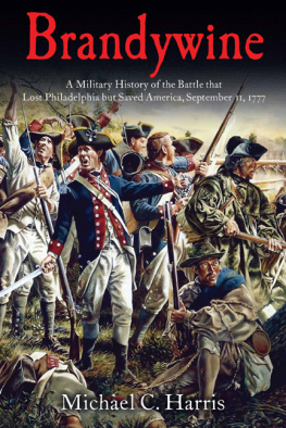 Harris - Brandywine: a military history of the battle that lost Philadelphia but saved America, September 11, 1777