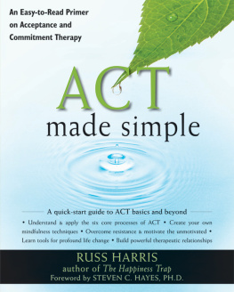 Harris ACT made simple: an easy-to-read primer on acceptance and commitment therapy