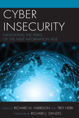Harrison Richard M. - Cyber insecurity: navigating the perils of the next information age