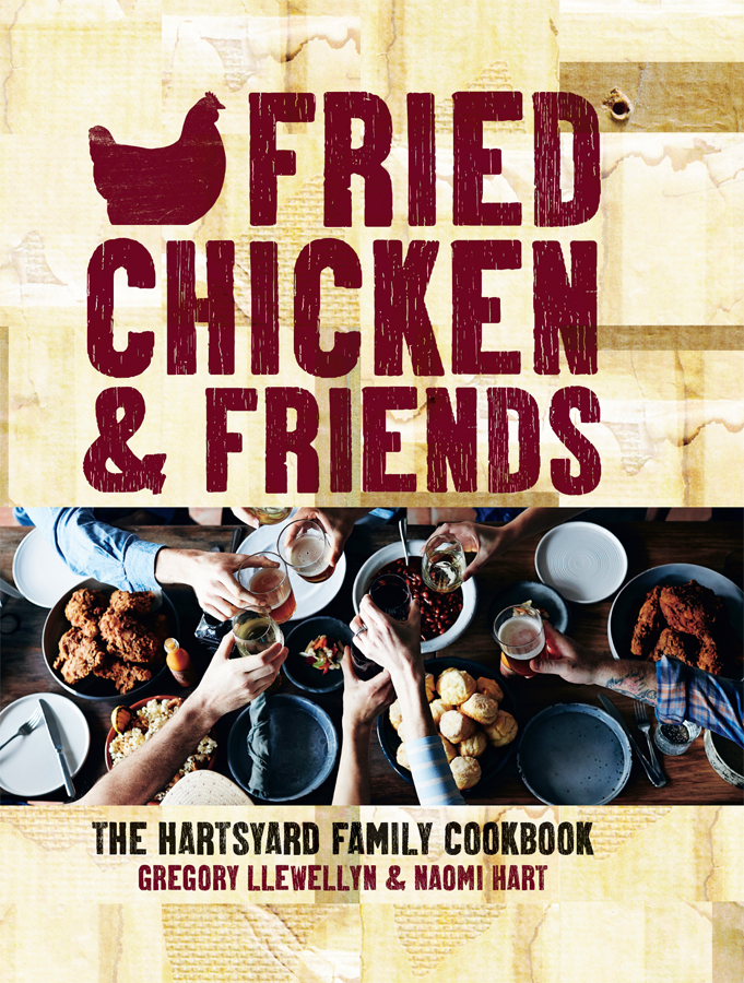 Fried chicken friends the Hartsyard family cookbook - photo 1