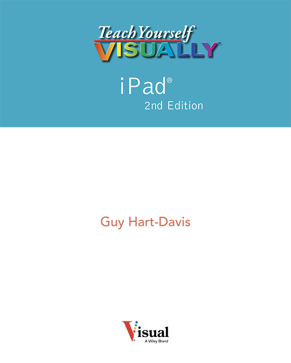 Teach Yourself VISUALLY iPad 2nd Edition Published by John Wiley Sons Inc - photo 2