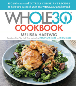 Hartwig Melissa - The Whole30 Cookbook: 150 Delicious and Totally Compliant Recipes to Help you Succeed with the Whole30 and Beyond