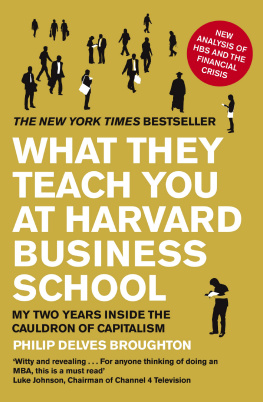 Harvard Business School. - What they teach you at Harvard Business School: my two years inside the cauldron of capitalism
