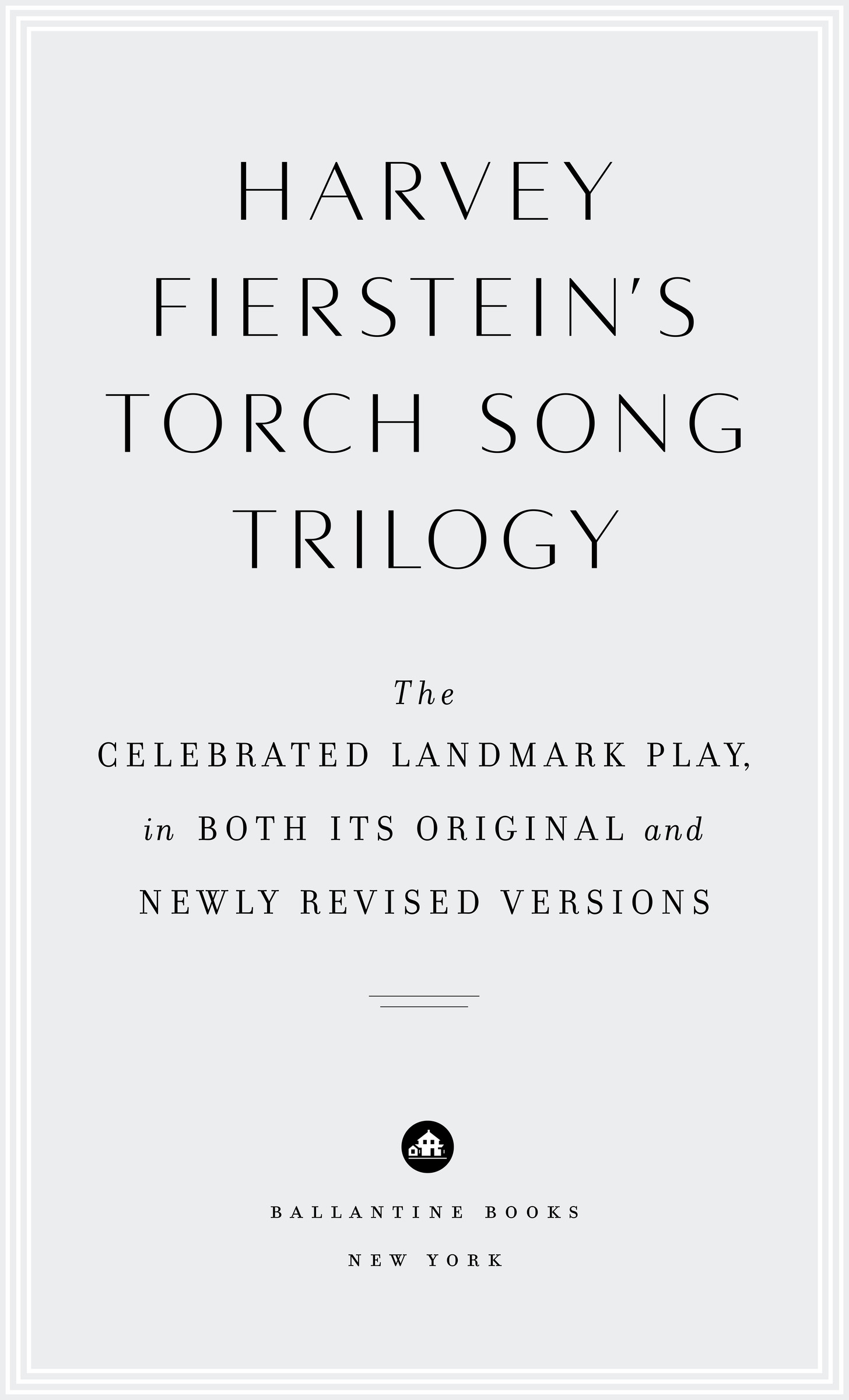 Torch Song Trilogy copyright 1978 1979 by Harvey Fierstein Torch Song - photo 2