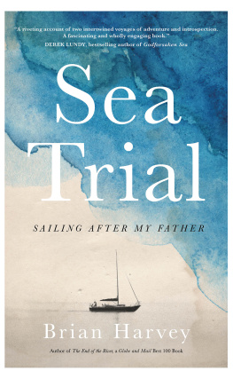 Harvey Brian J. Sea trial: sailing after my father