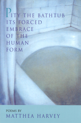 Harvey - Pity the Bathtub Its Forced Embrace of the Human Form