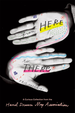 Harzinski - From here to there: a curious collection from the Hand Drawn Map Association