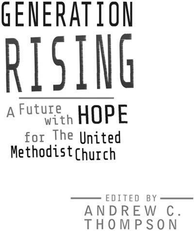 Abingdon Press NASHVILLE GENERATION RISING A FUTURE WITH HOPE FOR THE - photo 3