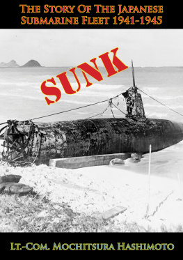 Hashimoto Sunk: The Story Of The Japanese Submarine Fleet 1941-1945