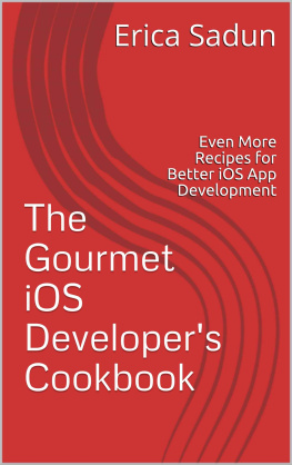 Erica Sadun The Gourmet iOS Developers Cookbook: Even More Recipes for Better iOS App Development