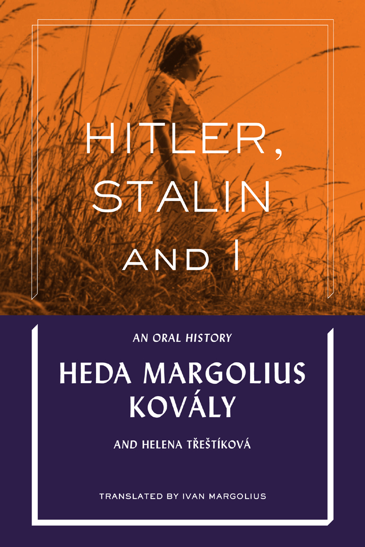 Hitler Stalin and I An Oral History By Heda Margolius Kovly and Helena - photo 1