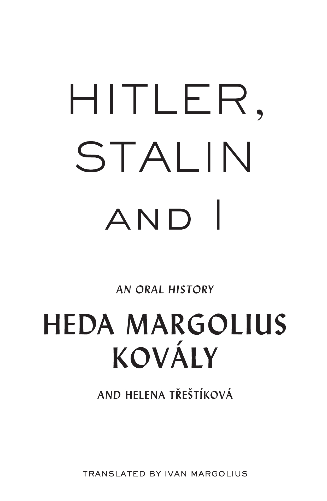 Hitler Stalin and I An Oral History By Heda Margolius Kovly and Helena - photo 3