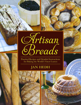 Hedh Artisan Breads: Practical Recipes and Detailed Instructions for Baking the Worlds Finest Loaves