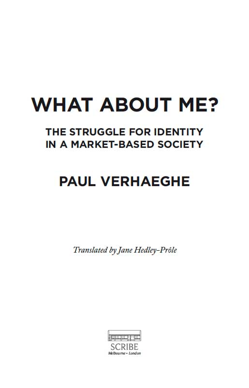 Scribe Publications WHAT ABOUT ME Paul Verhaeghe is professor of - photo 1