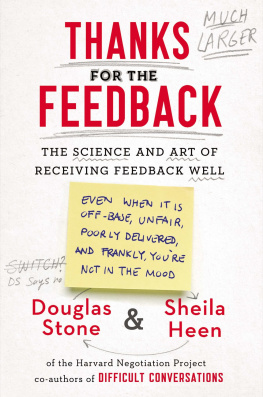 Heen Sheila - Thanks for the feedback: the science and art of receiving feedback well (even when it is off base, unfair, poorly delivered, and frankly, youre not in the mood)