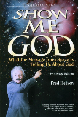 Heeren - Show Me God: What the Message From Space Is Telling Us About God
