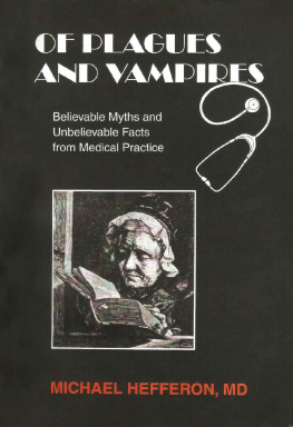 Hefferon Of Plagues and Vampires: Believable Myths and Unbelievable Facts from Medical Practice