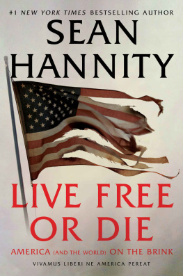 Sean Hannity Live Free Or Die: America (and the World) on the Brink