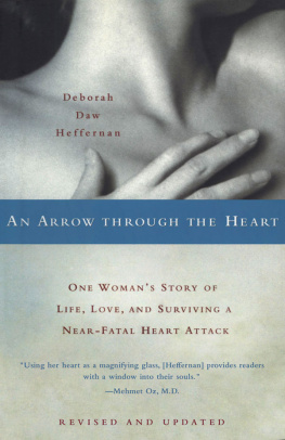 Heffernan - An Arrow Through the Heart: One Womans Story of Life, Love, and Surviving a Near-Fatal Heart Attack