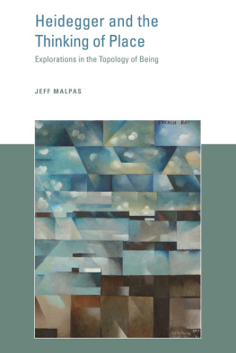 Heidegger Martin Heidegger and the thinking of place: explorations in the topology of being
