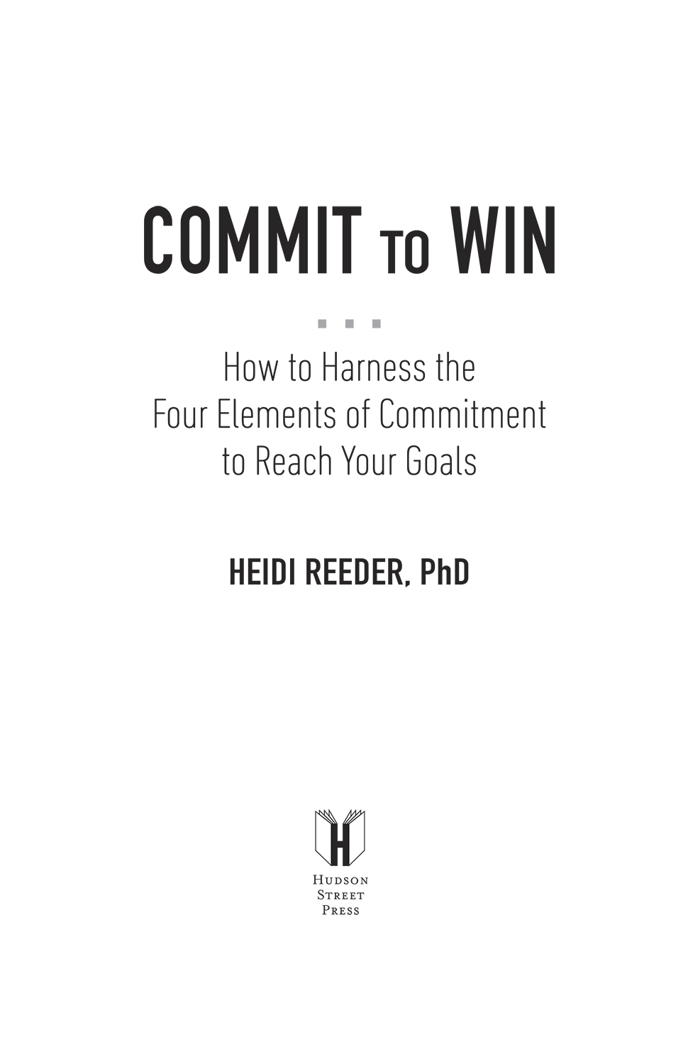 Commit to win how to harness the four elements of commitment to reach your goals - image 2