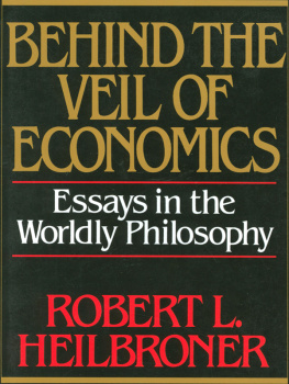 Heilbroner - Behind the veil of economics: essays in the worldly philosophy