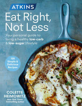 Heimowitz Atkins eat right, not less: your personal guide to living a healthy low-carb & low-sugar lifestyle