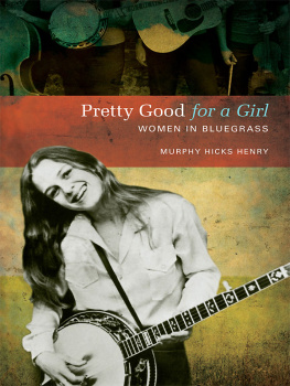 Henry Pretty good for a girl: women in bluegrass