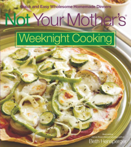 Hensperger Not your mothers weeknight cooking: quick and easy wholesome homemade dinners