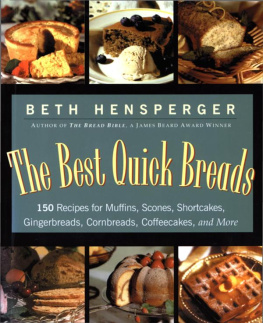 Hensperger - The best quick breads: 150 recipes for muffins, scones, shortcakes, gingerbreads, cornbreads, coffeecakes, and more