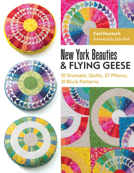 Hentsch New York Beauties & Flying Geese: 10 Dramatic Quilts, 27 Pillows, 31 Block Patterns