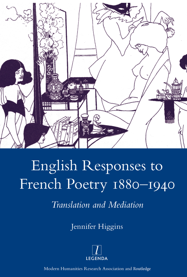 ENGLISH RESPONSES TO FRENCH POETRY 18801940 TRANSLATION AND MEDIATION Legenda - photo 1