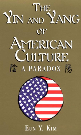 Eun Y. Kim Yin and Yang of American Culture: A Paradox