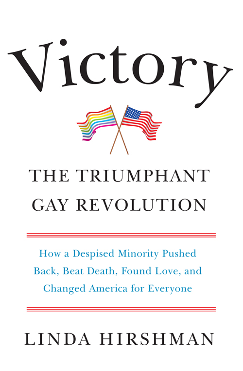 Victory The Triumphant Gay Revolution Linda Hirshman - photo 1