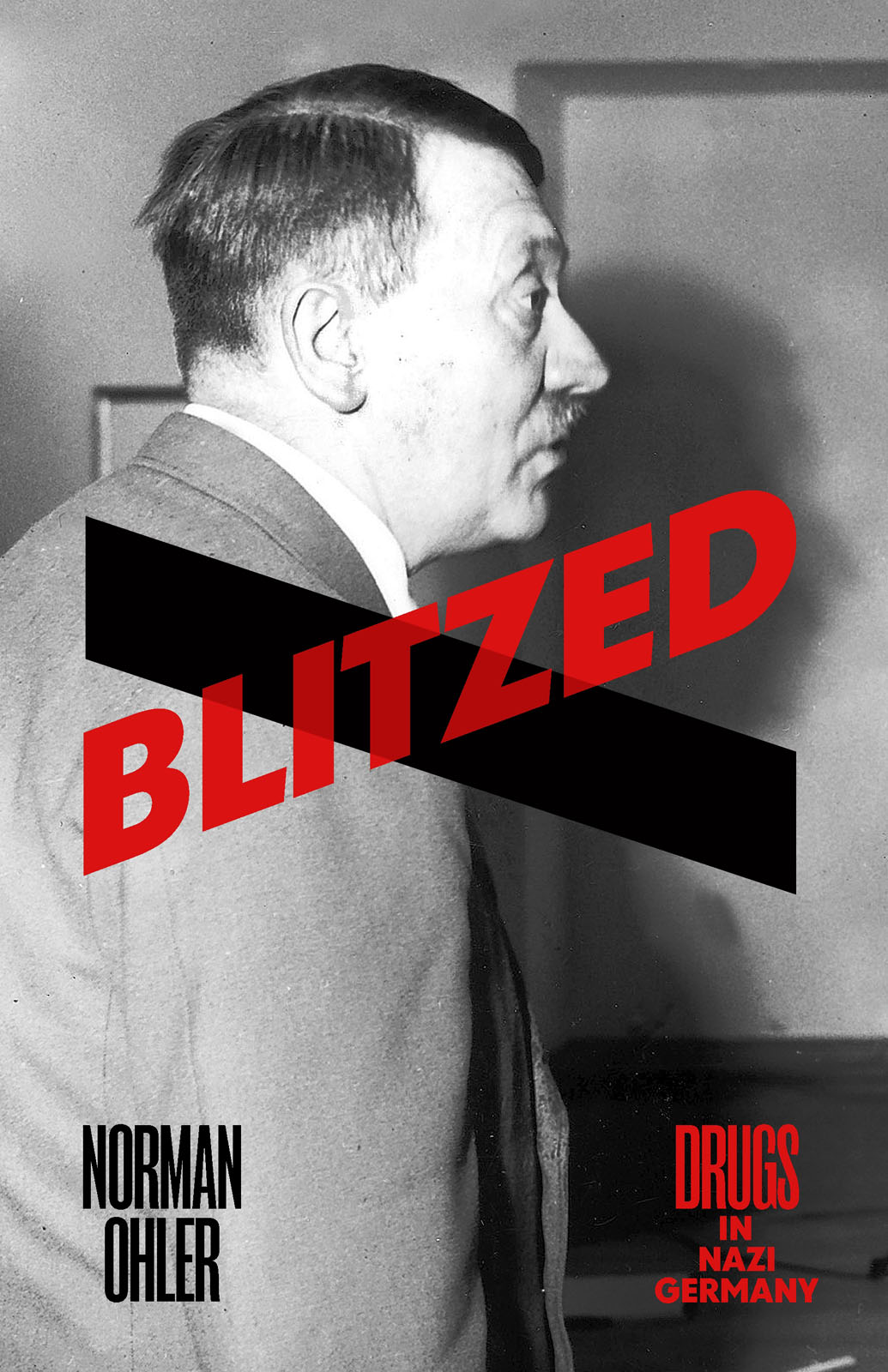 Norman Ohler BLITZED Drugs in Nazi Germany Translated by Shaun Whiteside - photo 1