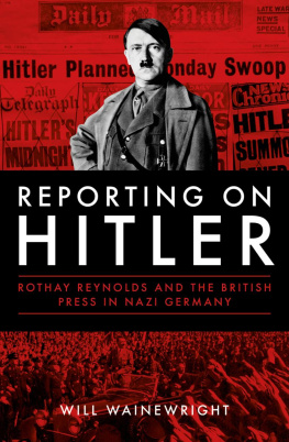 Hitler Adolf - Reporting on Hitler: Rothay Reynolds and the British press in Nazi Germany