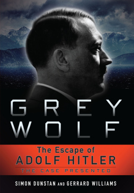 Hitler Adolf - Grey wolf: the escape of Adolf Hitler: the case presented