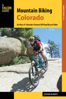 Hlawaty Mountain Biking Colorado: An Atlas of Colorados Greatest Off-Road Bicycle Rides