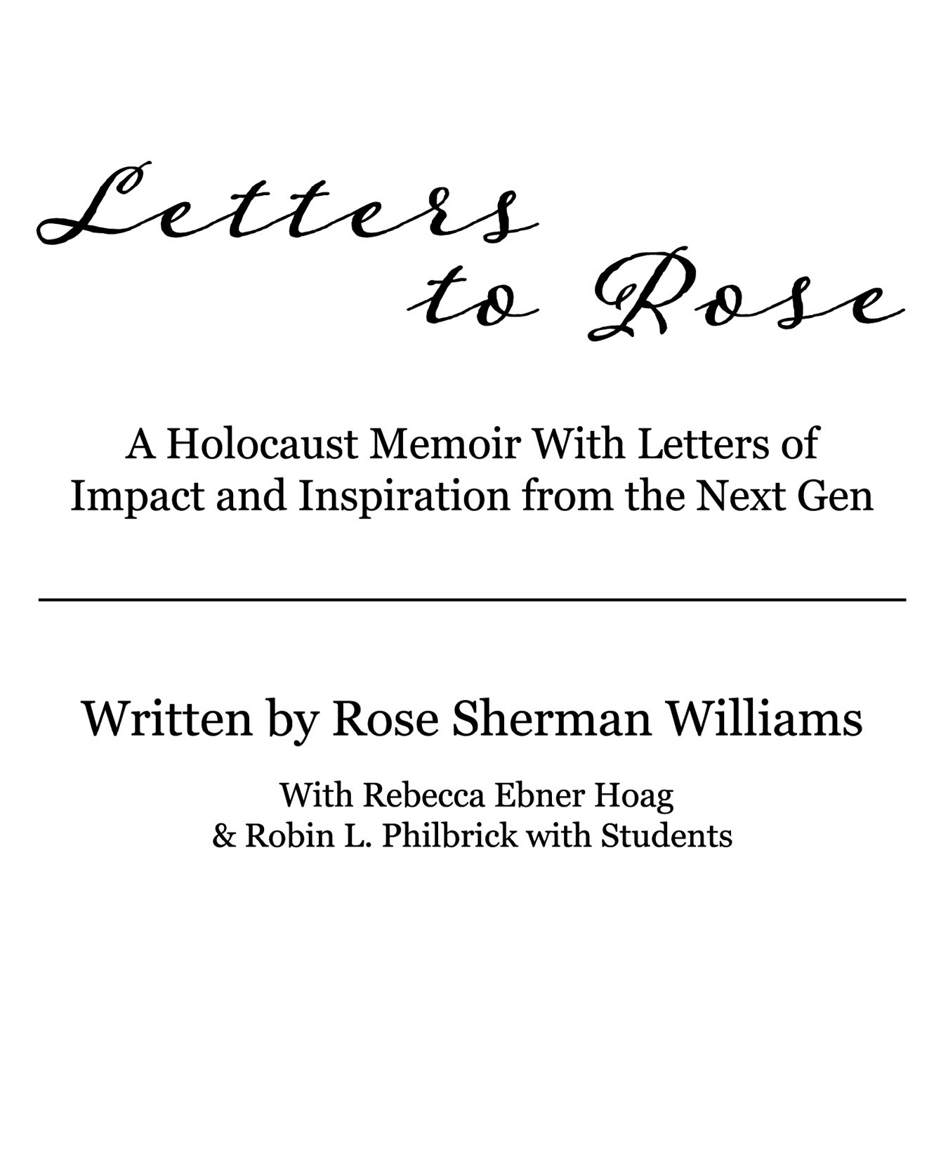 Letters to RoseA Holocaust Memoir with Letters of Impact and Inspiration from - photo 2