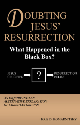 Kris D Komarnitsky - Doubting Jesus Resurrection: What Happened in the Black Box?